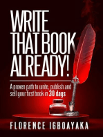 Write That Book Already! A Proven Path to Write, Publish and Sell Your First Book in 30 Days