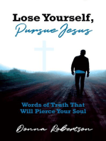Lose Yourself, Pursue Jesus: Words of Truth That Will Pierce Your Soul