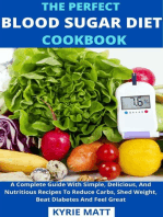 The Perfect Blood Sugar Diet Cookbook; A Complete Guide With Simple, Delicious, And Nutritious Recipes To Reduce Carbs, Shed Weight, Beat Diabetes And Feel Great
