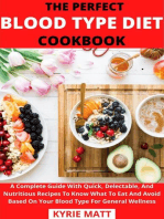 The Perfect Blood Type Diet Cookbook; A Complete Guide With Quick, Delectable, And Nutritious Recipes To Know What To Eat And Avoid Based On Your Blood Type For General Wellness