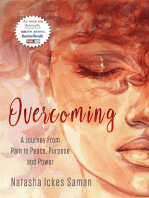 Overcoming : A Journey From Pain to Peace, Purpose and Power
