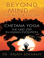 BEYOND MIND--THE MILELA THEORY, CHETANA YOGA-The next step in Human Evolution