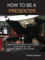 How to be a Presenter: A practical guide to getting your dream job in TV, radio or online.