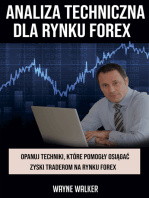 Analiza Techniczna Dla Rynku Forex: Opanuj Techniki, Które Pomogły Osiągać Zyski Traderom Na Rynku Forex