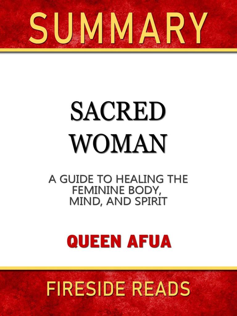 Summary of Sacred Woman A Guide to Healing the Feminine Body, Mind