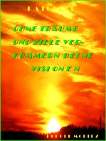 Ohne Träume und Ziele verkümmern Deine Visionen