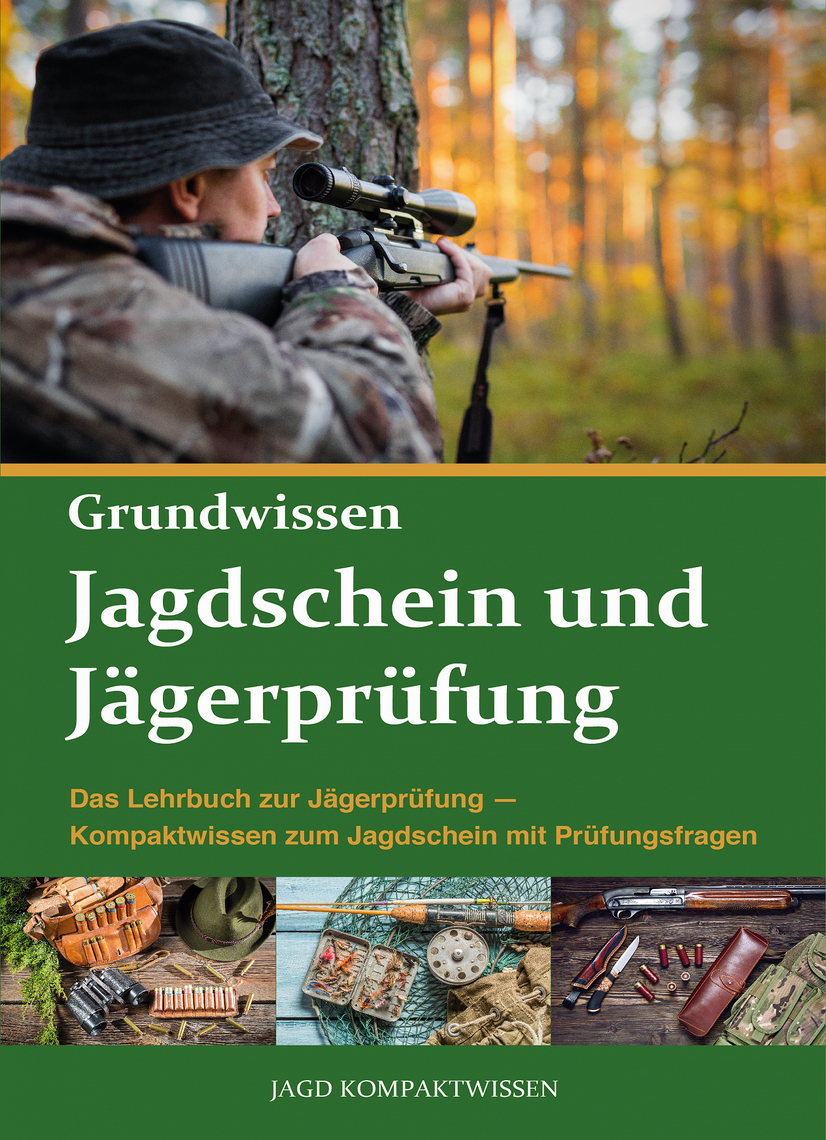 Jagdschein und Jägerprüfung Grundwissen von Jagd Kompaktwissen (eBook