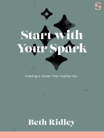 Start with Your Spark: Creating a Career That Inspires You