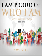 I Am Proud of Who I Am: I hope you are too (Book Seven)