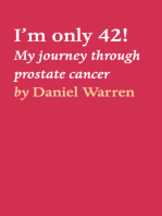 I'm only 42!: My journey through prostate cancer