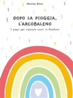 Dopo la pioggia, l'arcobaleno: 7 passi per riparare cuori in frantumi