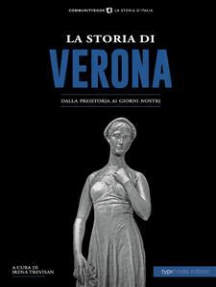 La storia di Verona: Dalla preistoria ai giorni nostri