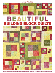 Beautiful Building Block Quilts: Create Improvisational Quilts from One Block