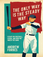 The Only Way Is the Steady Way: Essays on Baseball, Ichiro, and How We Watch the Game