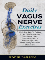 Daily Vagus Nerve Exercises: A Self-Help Guide To Find Out If Your Vagus Nerve Is Too Stimulated Or Poorly. Exercises and Diets to Stimulate Vagal Tone, Relieve Anxiety and Prevent Inflammations.