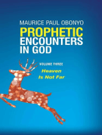Prophetic Encounters in God: Heaven is Not Far: PROPHETIC ENCOUNTERS IN GOD, #3