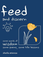 Feed and Discern: Some Words of Wisdom, Some Poems, Some Life Lessons