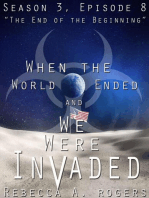 The End of the Beginning (When the World Ended and We Were Invaded