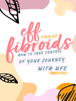 Eff Those Fibroids: How to Take Control of Your Journey with UFE
