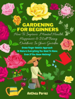 Gardening For Beginners: How To Improve Mental Health, Happiness And Well Being Outdoors In The Garden: Green Finger Holistic Approach In Nature: Everything You Need To Know, Even If You Know Nothing!