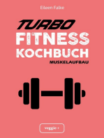 Turbo-Fitness-Kochbuch – Muskelaufbau: 100 schnelle Fitness-Rezepte für eine gesunde Ernährung und einen nachhaltigen Muskelaufbau (inkl. Nährwertangaben, Ernährungsplan und Bonusrezepte)