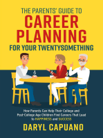 The Parents’ Guide to Career Planning for Your Twentysomething: How Parents Can Help Their College and Post-College Age Children Find Careers That Lead to Happiness and Success