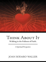 Think About It: Walking in the Fullness of Faith. A Spiritual Perspective