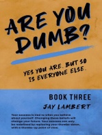 Are You Dumb?: Yes You are, But so is Everyone Else, #3