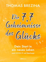 Die 7,7 Geheimnisse des Glücks: Dein Start in ein neues Leben nach COVID-19 und überhaupt