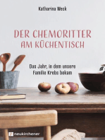 Der Chemoritter am Küchentisch: Das Jahr, in dem unsere Familie Krebs bekam