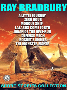 Short Stories Collection: A Little Journey. Zero Hour. Morgue Ship. Lazarus Come Forth. Jonah of the Jove-Run. Defense Mech. Rocket Summer. The Monster Maker