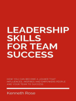 Leadership Skills For Team Success - How You Can Become A Leader That Influences, Inspires And Empowers People And Your Team To Success