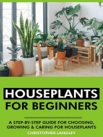 Houseplants for Beginners: A Step-By-Step Guide to Choosing, Growing and Caring for Houseplants.