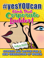 #yesYOUcan Climb That Corporate ladder!: Stories and Advice for a New Generation of Women