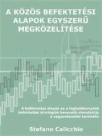 A közös befektetési alapok egyszerű megközelítése: A befektetési alapok és a leghatékonyabb befektetési stratégiák bevezető útmutatója a vagyonkezelés területén