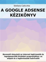 A Google Adsense kézikönyv: Bevezető útmutató az internet leghíresebb és legnépszerűbb hirdetési programjához: az alapok és a legfontosabb tudnivalók