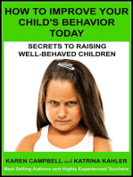 How To Improve Your Child's Behavior Today: Secrets to Raising Well-behaved Children: Positive Parenting, #1