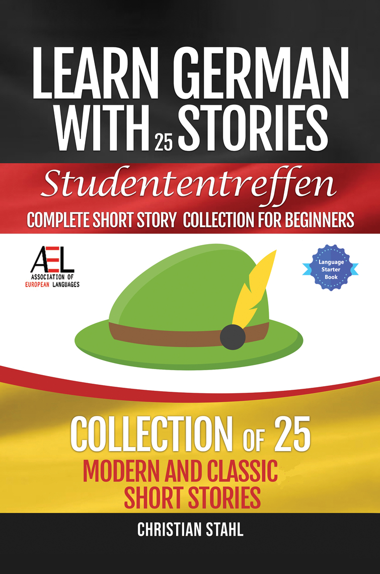 Learn German With Stories Studententreffen Complete Short Story Collection  For Beginners By Christian Stahl - Ebook | Scribd