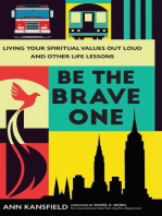Be the Brave One: Living Your Spiritual Values Out Loud and Nine Other Life Lessons