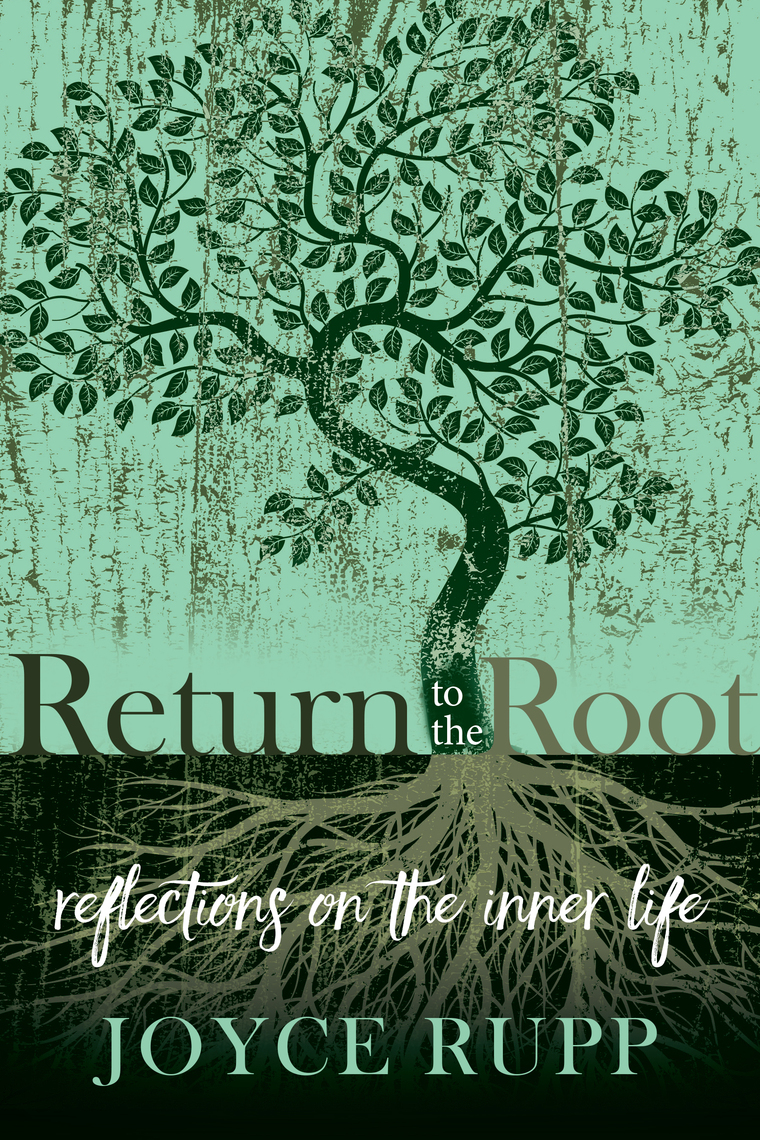 Return to the Root by Joyce Rupp - Ebook | Everand