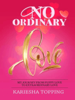 No Ordinary Love: My Journey From Puppy Love to Extraordinary Love: From Puppy Love to Extraordinary Love