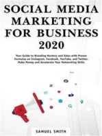 Social Media Marketing for Business 2020: Your Guide to Branding, Mastery, and Sales With Proven Formulas on Instagram, Facebook, YouTube, and Twitter. Make Money and Accelerate Your Networking Skills