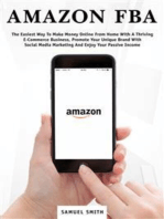 Amazon FBA: The Easiest Way to Make Money Online From Home With a Thriving E-Commerce Business, Promote Your Unique Brand With Social Media Marketing and Enjoy Your Passive Income