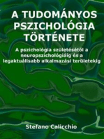A tudományos pszichológia története: A pszichológia születésétől a neuropszichológiáig és a legaktuálisabb alkalmazási területekig