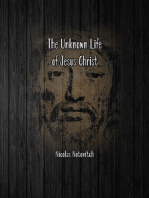 The Unknown Life of Jesus Christ: The Original Text of Nicolas Notovitch's 1887 Discovery