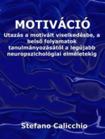Motiváció: Utazás a motivált viselkedésbe, a belső folyamatok tanulmányozásától a legújabb neuropszichológiai elméletekig