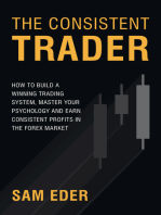The Consistent Trader: How to Build a Winning Trading System, Master Your Psychology and Earn Consistent Profits in the Forex Market