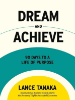 Dream and Achieve: 90 Days to a life of purpose