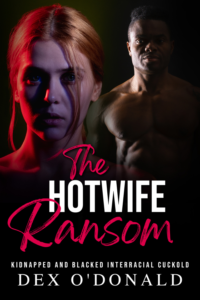 The Hotwife Ransom Kidnapped and Blacked Interracial Cuckold (Bully Betrayal Ep
