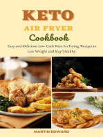 Keto Air Fryer Cookbook: Easy and Delicious Low-Carb Keto Air Frying Recipes to Lose Weight and Stay Healthy